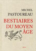 Couverture du livre « Bestiaires du Moyen Age » de Michel Pastoureau aux éditions Seuil