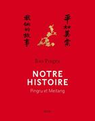 Couverture du livre « Notre histoire ; Pingru et Meitang » de Rao Pingru aux éditions Seuil