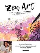Couverture du livre « Zen art : mets ton stress sur pause en dessinant ! » de Audrey Saatdjian aux éditions Larousse