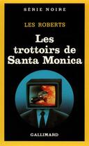 Couverture du livre « Les trottoirs de Santa Monica » de Les Roberts aux éditions Gallimard