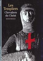 Couverture du livre « Les templiers, chevaliers du christ » de Regine Pernoud aux éditions Gallimard