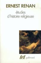 Couverture du livre « Études d'histoire religieuse ; nouvelles études d'histoire religieuse » de Ernest Renan aux éditions Gallimard