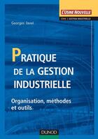 Couverture du livre « Pratique de la gestion industrielle - organisation, methodes et outils » de Javel aux éditions Dunod