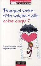 Couverture du livre « Pourquoi votre tête soigne-t-elle votre corps ? » de Gustave-Nicolas Fischer et Virginie Dodeler aux éditions Dunod