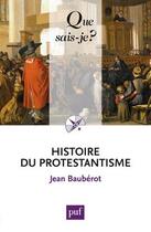 Couverture du livre « Histoire du protestantisme (8e édition) » de Jean Bauberot aux éditions Que Sais-je ?