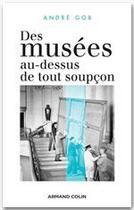 Couverture du livre « Des musées au-dessus de tout soupçon » de Gob-A aux éditions Armand Colin