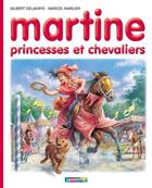 Couverture du livre « Martine T.54 ; princesses et chevaliers » de Delahaye Gilbert et Marlier Marcel aux éditions Casterman Jeunesse