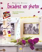 Couverture du livre « Encadrez vos photos » de Olivier aux éditions Mango