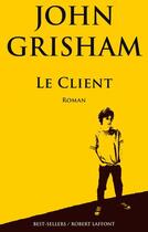 Couverture du livre « Le client » de John Grisham aux éditions Robert Laffont