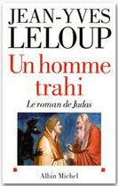 Couverture du livre « Un homme trahi ; le roman de Judas » de Jean-Yves Leloup aux éditions Albin Michel