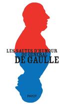Couverture du livre « Les sautes d'humour du général de Gaulle » de Sabine Jansen et Charles De Gaulle aux éditions Payot