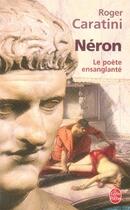 Couverture du livre « Néron ; le poète ensanglanté » de Caratini-R aux éditions Le Livre De Poche