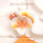 Couverture du livre « Pour tout l'amour du monde » de Anne Geddes aux éditions Hors Collection
