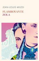 Couverture du livre « Flamboyante Zola » de Jean-Louis Milesi aux éditions Presses De La Cite