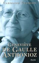 Couverture du livre « Genevieve De Gaulle Anthonioz » de Caroline Glorion aux éditions Plon