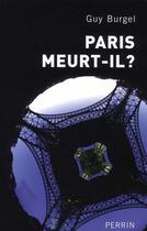 Couverture du livre « Paris meurt-il ? » de Guy Burgel aux éditions Perrin