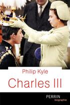 Couverture du livre « Charles III » de Philip Kyle aux éditions Perrin