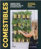 Couverture du livre « Comestibles : légumes, fruits, herbes et épices à cultiver et mettre en scène chez soi » de Lucy Hutchings et Amber Day aux éditions Solar