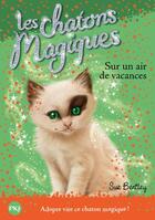 Couverture du livre « Les chatons magiques Tome 15 : sur un air de vacances » de Sue Bentley et Prince Gigi aux éditions Pocket Jeunesse