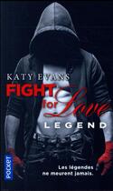 Couverture du livre « Fight for love Tome 6 : legend » de Katy Evans aux éditions Pocket