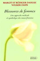 Couverture du livre « Blessures de femmes » de Rudiger Dahlke et Margit Dahlke et Volker Zahn aux éditions Rocher
