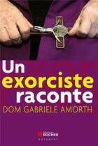 Couverture du livre « Un exorciste raconte » de Gabriele Amorth aux éditions Rocher