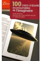 Couverture du livre « 100 chefs-d'oeuvre incontournables de l'imaginaire » de Jerome Vincent et Eric Holstein et Thibaud Eliroff aux éditions J'ai Lu