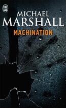 Couverture du livre « Machination » de Michael Marshall aux éditions J'ai Lu