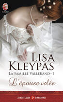 Couverture du livre « La famille Vallerand Tome 1 ; l'épouse volée » de Lisa Kleypas aux éditions J'ai Lu