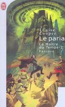 Couverture du livre « Le Maître du temps Tome 2 : Le paria » de Louise Cooper aux éditions J'ai Lu