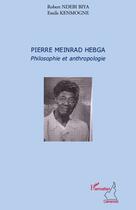 Couverture du livre « Pierre Meinrad Hebga ; philosophie et anthropologie » de Robert Ndebi Biya et Emile Kenmogne aux éditions L'harmattan