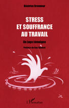 Couverture du livre « Stress et souffrance au travail ; un juge témoigne » de Beatrice Brenneur aux éditions Editions L'harmattan