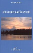 Couverture du livre « Sous le déluge rwandais » de Anicet Karege aux éditions Editions L'harmattan