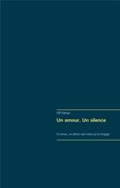 Couverture du livre « Un amour, un silence ; en amour un silence vaut mieux qu'un langage » de Km Kdesign aux éditions Books On Demand