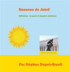 Couverture du livre « Honneurs du soleil ; réflexions en prose et épopées modernes » de Stephan Dupuis-Brault aux éditions Books On Demand