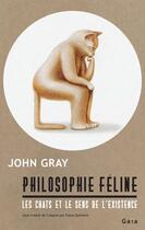 Couverture du livre « Philosophie féline : les chats et le sens de l'existence » de John Gray aux éditions Gaia