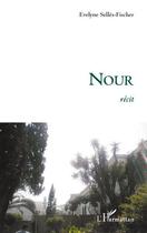 Couverture du livre « Nour » de Evelyne Selles-Fischer aux éditions Editions L'harmattan