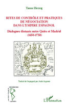 Couverture du livre « Rites de contrôle et pratiques de negociation dans l'empire espagnol ; dialogues distants entre Quito et Madrid (1650-1750) » de Tamar Herzog aux éditions Editions L'harmattan