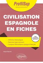 Couverture du livre « Civilisation espagnole en fiches » de Idoya Elzaurdi aux éditions Ellipses
