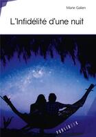 Couverture du livre « L'infidélité d'une nuit » de Marie Galien aux éditions Publibook