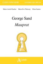 Couverture du livre « George Sand, Mauprat » de Marie-Eve Therenty aux éditions Atlande Editions