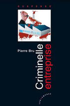 Couverture du livre « Criminelle entreprise » de Pierre Bru aux éditions Les Deux Encres