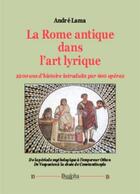 Couverture du livre « La Rome antique dans l'art lyrique » de Andre Lama aux éditions Dualpha