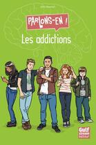 Couverture du livre « Les addictions : parlons-en ! » de Sylvie Baussier et Aurelien Boudault aux éditions Gulf Stream
