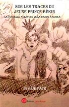 Couverture du livre « Sur les traces du jeune prince Békir : La nouvelle aventure de la bande à Gorka » de Jo-Remi Faye aux éditions Editions Encre Rouge