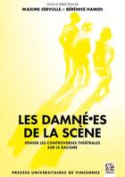 Couverture du livre « Les damné·es de la scène : Penser les contreverses théâtrales sur le racisme » de Maxime Cervulle et Berenice Hamidi aux éditions Pu De Vincennes