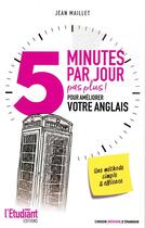 Couverture du livre « 5 minutes par jour (pas plus) pour ameliorer votre anglais » de Jean Maillet aux éditions L'etudiant