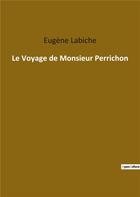 Couverture du livre « Le voyage de monsieur perrichon » de Eugène Labiche aux éditions Culturea