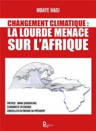 Couverture du livre « Changement climatique : la lourde menace sur l'Afrique » de Mbaye Hadj aux éditions Publishroom Factory