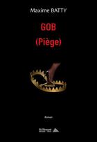 Couverture du livre « Gob (piege) » de Batty Maxime aux éditions Saint Honore Editions